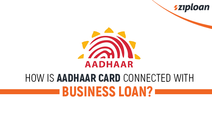how is aadhaar card connected with business loan